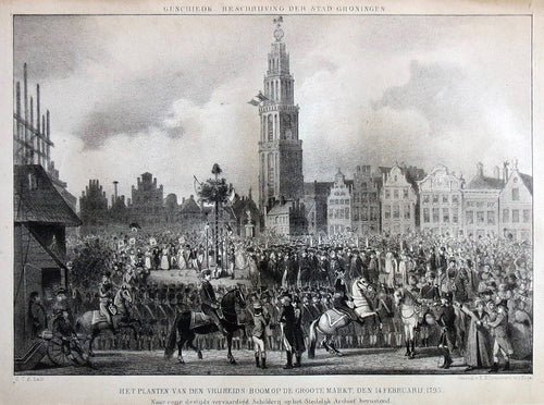 Groningen Het planten van den Vrijheidsboom op de Groote Martk den 14 Februarij 1793 - HR Roelfsema / Dr EJ Diest Lorgion - 1852